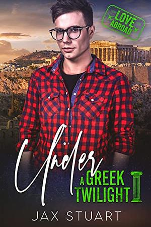 Under a Greek Twilight (Love Abroad) by Jax Stuart