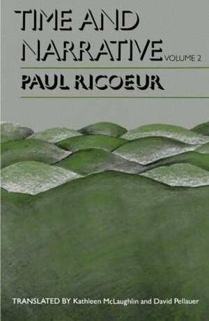 Time and Narrative, Volume 2 by Kathleen McLaughlin, David Pellauer, Paul Ricœur