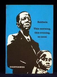 This Morning, This Evening, So Soon by James Baldwin