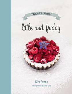 Treats from Little and Friday by Kim Evans, Rene Vaile