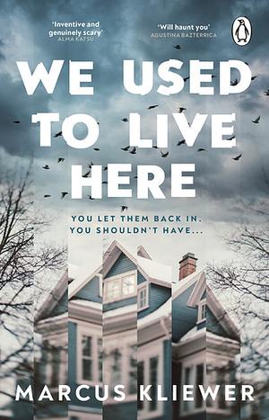 We Used to Live Here: The most chilling, gripping horror of 2024 that will leave you sleeping with the lights on by Marcus Kliewer