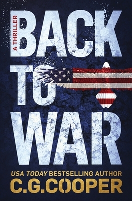 Back to War: Book 1 of the Corps Justice series by C. G. Cooper