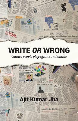 Write or Wrong! by Ajit Kumar Jha