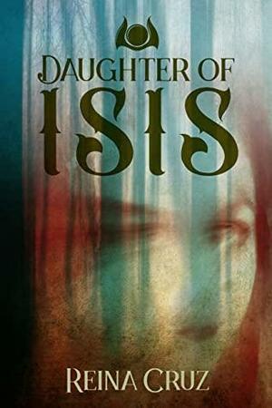 Daughter of Isis by Reina Cruz