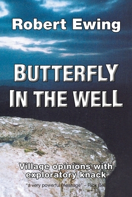 Butterfly in the Well: Village Opinions with Exploratory Knack by Robert Ewing