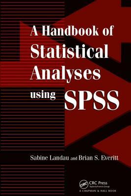 A Handbook of Statistical Analyses Using SPSS by Sabine Landau