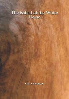 The Ballad of the White Horse by G.K. Chesterton