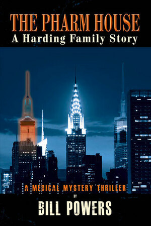 The Pharm House: A Harding Family Story by Bill Powers