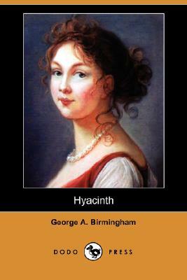 Hyacinth (Dodo Press) by George A. Birmingham