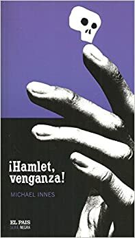 ¡Hamlet, venganza! by Michael Innes