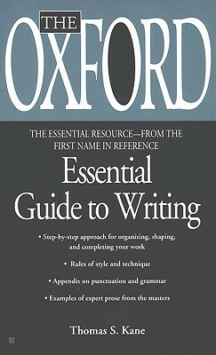 The Oxford Essential Guide to Writing by Thomas S. Kane