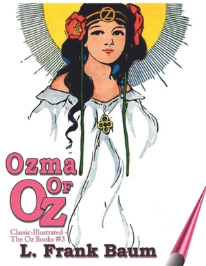 Ozma of Oz: Classic-Illustrated -The Oz Books #3 by L. Frank Baum