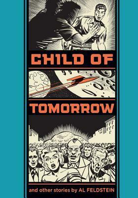 Child of Tomorrow and Other Stories by Al Feldstein, Gary Groth