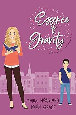 Essence of Gravity by Lorin Grace, Maria Hoagland