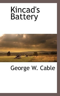 Kincad's Battery by George Washington Cable