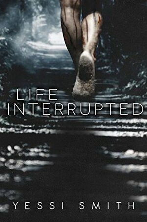 Life Interrupted by Yessi Smith