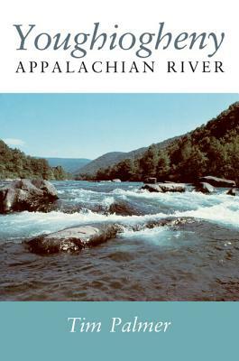 Youghiogheny: Appalachian River by Tim Palmer