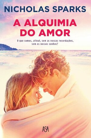 A Alquimia do Amor by Nicholas Sparks