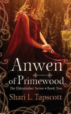 Anwen of Primewood by Shari L. Tapscott