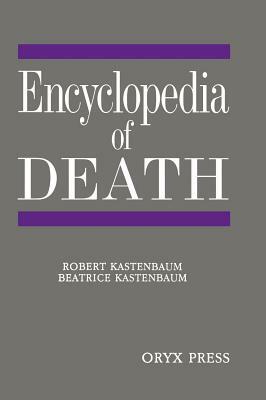 Encyclopedia of Death by Robert Kastenbaum