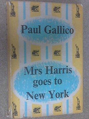 Mrs Harris goes to New York by Paul Gallico, Paul Gallico