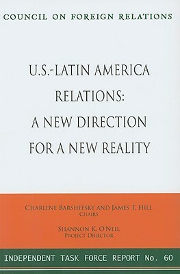 U.S.-Latin America Relations: A New Direction for a New Reality by Charlene Barshefsky, James T. Hill