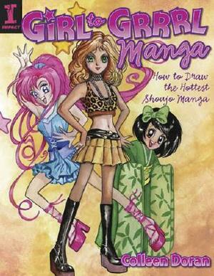 Girl to Grrrl Manga: How to Draw the Hottest Shoujo Manga by Colleen Doran