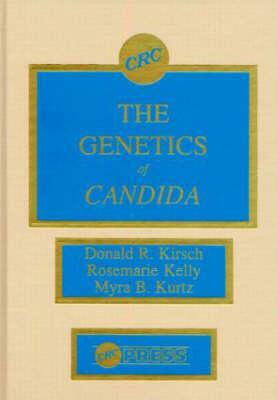The Genetics of Candida by Myra B. Kurtz, Donald R. Kirsch, Rosemarie Kelly
