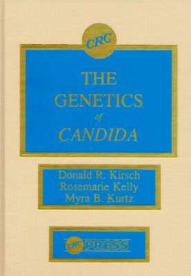 The Genetics of Candida by Myra B. Kurtz, Rosemarie Kelly, Donald R. Kirsch