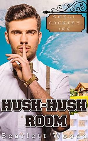 Hush-Hush Room by Scarlett Woods, Scarlett Woods