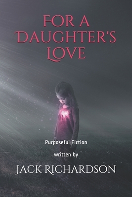 For a Daughter's Love by Jack Richardson