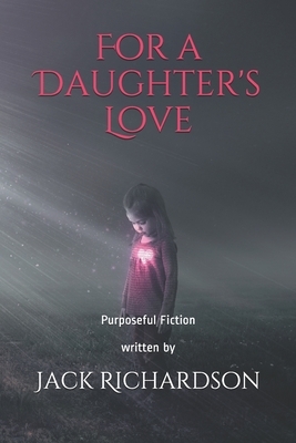 For a Daughter's Love by Jack Richardson
