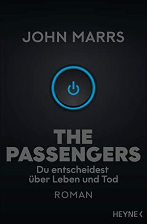 The Passengers - Du entscheidest über Leben und Tod by John Marrs, Felix Mayer