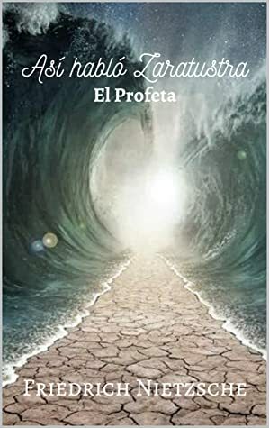 Así habló Zaratustra: El Profeta by Friedrich Nietzsche