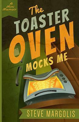 The Toaster Oven Mocks Me: Living with Synesthesia by Steve Margolis