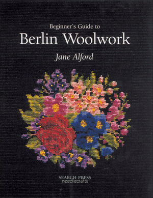 Beginner's Guide to Berlin Woolwork by Jane Alford