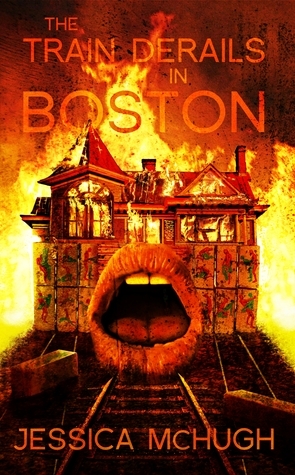 The Train Derails in Boston by Jessica McHugh