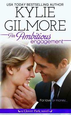 An Ambitious Engagement by Kylie Gilmore