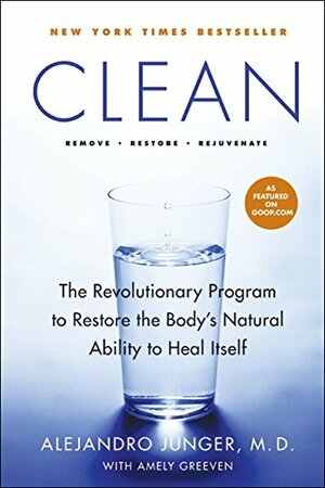 Clean: The Revolutionary Program to Restore the Body's Natural Ability to Heal Itself by Alejandro Junger