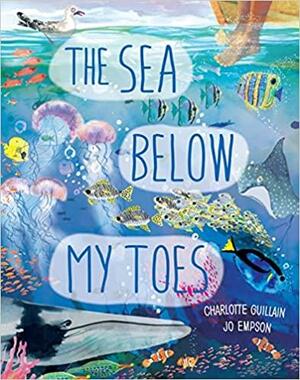The Sea Below My Toes by Charlotte Guillain, Jo Empson