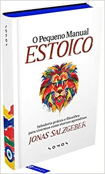 O Pequeno Manual Estoico by Jonas Salzgeber