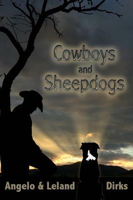 Cowboys and Sheepdogs: A Writer's Sketchbook by Angelo Dirks, Leland Dirks