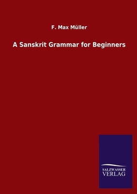 A Sanskrit Grammar for Beginners by F. Max Müller