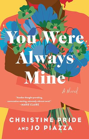 You Were Always Mine by Jo Piazza, Christine Pride