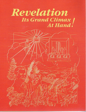 Revelation It's Grand Climax At Hand! by Watch Tower Bible and Tract Society of Pennsylvania 