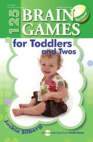 125 Brain Games for Toddlers and Twos by Jackie Silberg