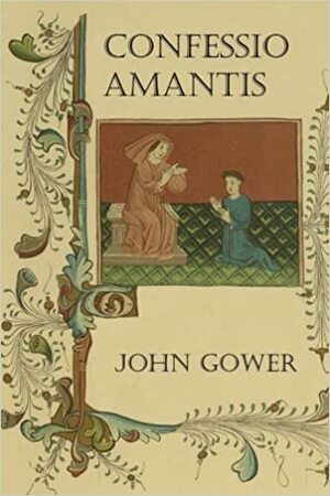 Confessio Amantis: Tales of the Seven Deadly Sins by Taylor Anderson, John Gower