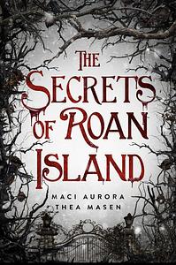 The Secrets of Roan Island by Thea Masen, Maci Aurora