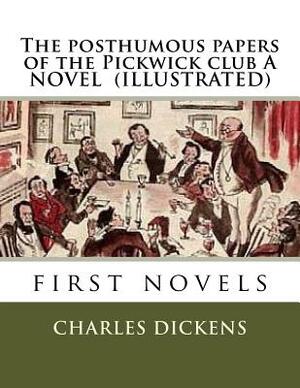 The Posthumous Papers of the Pickwick Club by Charles Dickens