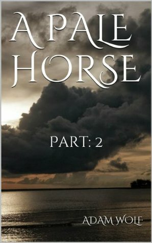 A Pale Horse - Part 2 by Adam Wolf